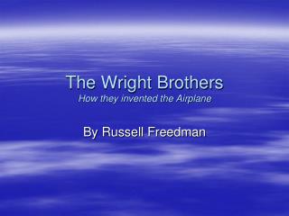 The Wright Brothers How they invented the Airplane