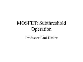 MOSFET: Subthreshold Operation