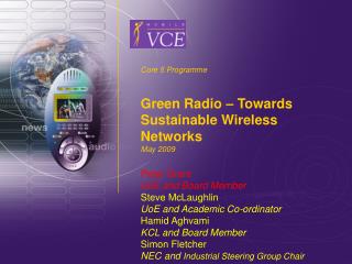 Core 5 Programme Green Radio – Towards Sustainable Wireless Networks May 2009 Peter Grant UoE and Board Member Steve M