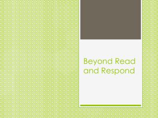Beyond Read and Respond