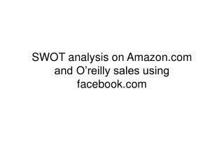 SWOT analysis on Amazon and O’reilly sales using facebook