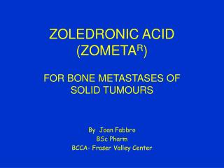 ZOLEDRONIC ACID (ZOMETA R )