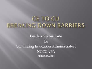CE to CU Breaking Down Barriers