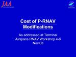 Cost of P-RNAV Modifications