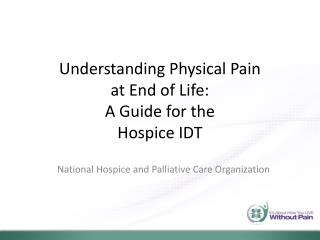Understanding Physical Pain at End of Life: A Guide for the Hospice IDT