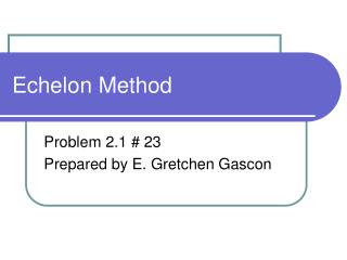 Echelon Method