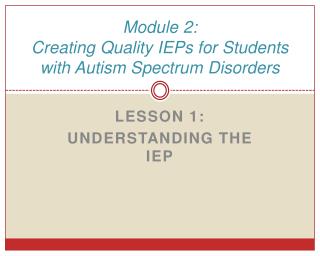 Module 2: Creating Quality IEPs for Students with Autism Spectrum Disorders