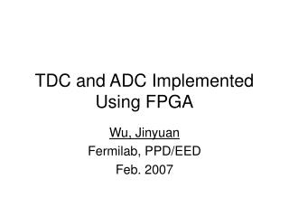 TDC and ADC Implemented Using FPGA