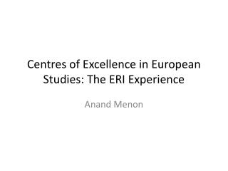 Centres of Excellence in European Studies: The ERI Experience