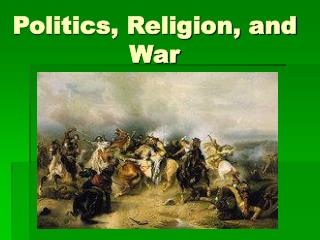 Politics, Religion, and War