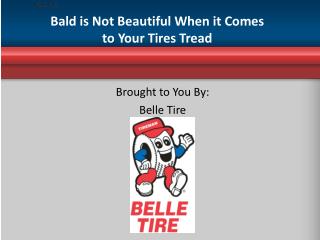 Bald is Not Beautiful When it Comes to Your Tires Tread