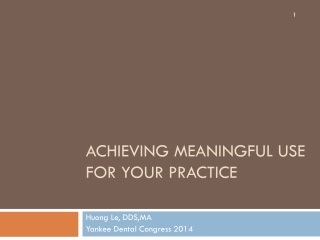ACHIEVING MEANINGFUL USE FOR YOUR PRACTICE