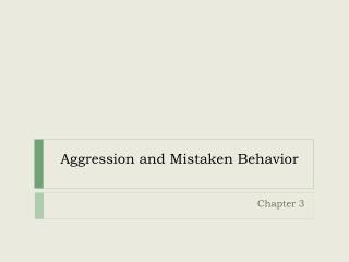 Aggression and Mistaken Behavior