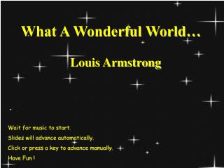 What A Wonderful World… Louis Armstrong