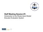 Staff Meeting Session 1: Introduction to the Rhode Island Model Educator Evaluation System