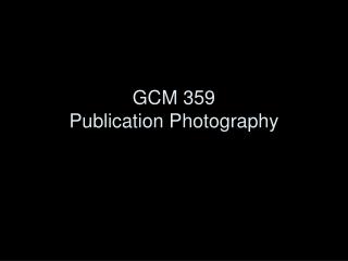 GCM 359 Publication Photography Chapter 1