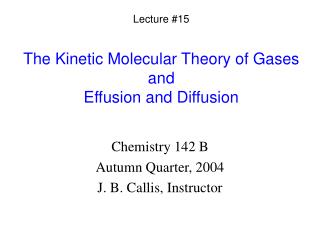 The Kinetic Molecular Theory of Gases and Effusion and Diffusion