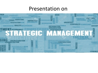 Presentation on Strategic Management