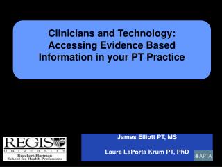 James Elliott PT, MS Laura LaPorta Krum PT, PhD