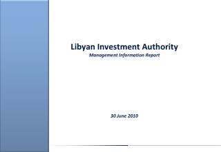 Libyan Investment Authority Management Information Report 30 June 2010