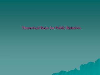 Theoretical Basis for Public Relations