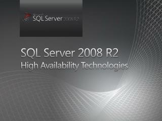 SQL Server 2008 R2 High Availability Technologies