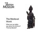 The Medieval World What can we safely say about the shrine of Thomas Becket