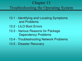 Chapter 13 Troubleshooting the Operating System