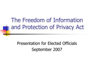 The Freedom of Information and Protection of Privacy Act