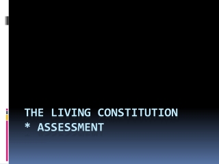 The Living Constitution * Assessment