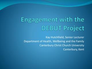 Engagement with the DEBUT Project