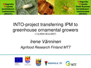 INTO-project transferring IPM to greenhouse ornamental growers (1.6.2004-30.6.2007)