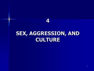 4 SEX, AGGRESSION, AND CULTURE