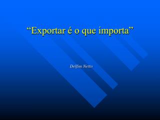 “Exportar é o que importa”