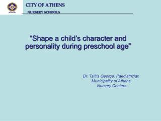 “Shape a child’s character and personality during preschool age”