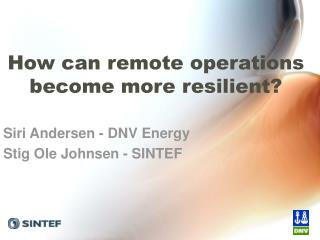 How can remote operations become more resilient?