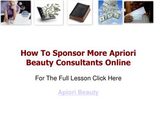 How To Sponsor More Apriori Beauty Consultants Online
