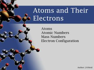 Atoms and Their Electrons