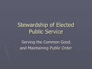 Stewardship of Elected Public Service