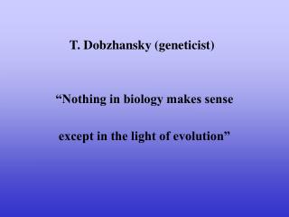 T. Dobzhansky (geneticist)