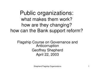 Public organizations: what makes them work? how are they changing? how can the Bank support reform?
