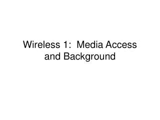 Wireless 1: Media Access and Background