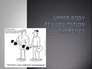 Upper Body Rehabilitation Exercises