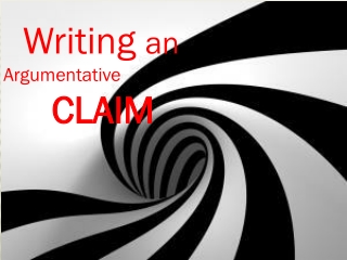 Writing an Argumentative CLAIM