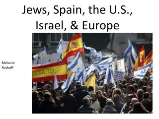 Jews, Spain, the U.S., Israel, & Europe