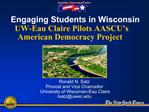 Engaging Students in Wisconsin UW-Eau Claire Pilots AASCU s American Democracy Project