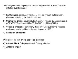 Tsunami generation requires the sudden displacement of water. Tsunami initiation events include: