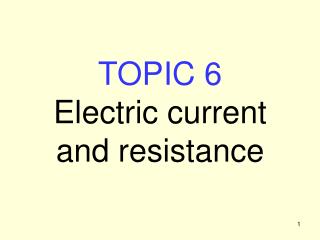 TOPIC 6 Electric current and resistance