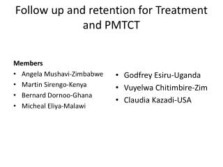 Follow up and retention for Treatment and PMTCT