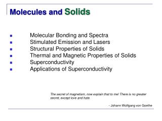 Molecular Bonding and Spectra 	Stimulated Emission and Lasers 	Structural Properties of Solids 	Thermal and Magnetic Pro